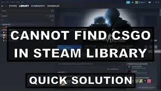 CS-GO NOT IN STEAM LIBRARY (Easy solution no reinstall)