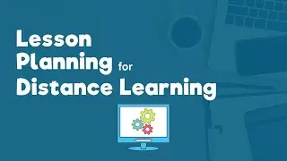 Lesson Planning for Distance Learning