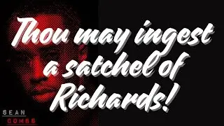 Thou may ingesta satchel of Richards!
