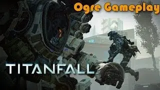 Titanfall | Awesome Pilot and Ogre Gamepay