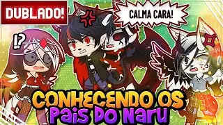 [ DUBLADO ] MINE CONHECENDO OS PAIS DO NARU | GACHA CLUB