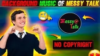 MESSY TALK BACKGROUND MUSIC DOWNLOAD NO COPYRIGHT || BACKGROUND MUSIC OF MESSY TALK DOWNLOAD ||