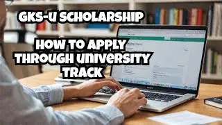 GKS-U 2025 HOW TO APPLY THROUGH UNIVERSITY TRACK