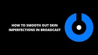 SplitCam 10 - How to smooth out skin imperfections in Broadcast.