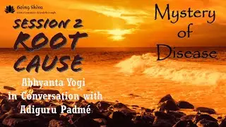 02 - Mystery of Disease - Root Cause Of Diseases