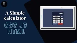 A Simple Calculator | HTML CSS JS |   Application Software | For Beginners | Full Tutorial |