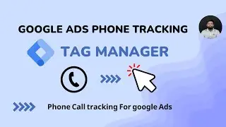 Google ads phone call click tracking with  google tag manager ( GTM)