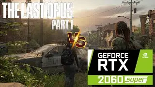 Last of us Part 1 | RTX 2060 Super | i5 12400f | 1080P DLSS