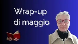 Wrap-up di maggio; commentiamo insieme le recenti letture
