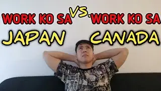 Alin ang mas gusto ko? trabaho ko sa Japan🇯🇵 o trabaho ko dito sa Canada🇨🇦? Vlog #355
