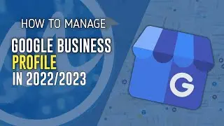 How to Manage Google Business Profile 2023 UPDATE