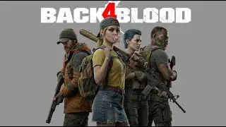 Back 4 Blood полное прохождение + 3 DLC (без комментариев)