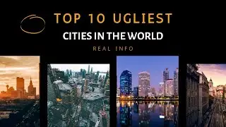 TOP 10 UGLIEST CITIES IN THE WORLD | REAL INFO