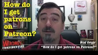 Webcomics Confidential Ep3 — How to get Patreon patrons