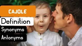 Cajole Pronunciation | Cajole Definition | Cajole Synonyms | Cajole Antonyms