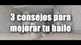 ¿COMO BAILAR MEJOR? - 3 CONSEJOS