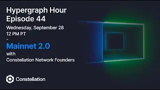 Hypergraph Hour Episode 44: Mainnet 2.0