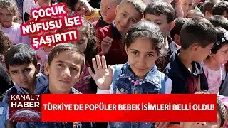 Türkiye'de Popüler Bebek İsimleri Belli Oldu! Çocuk Nüfusu İse Şaşırttı