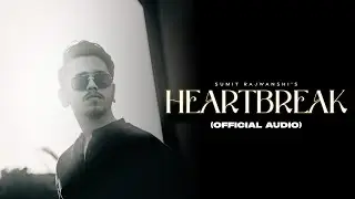 Heartbreak (Official Audio) - Sumit Rajwanshi | Latest Punjabi Songs 2024