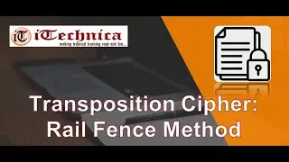 7. Transposition Cipher: Rail Fence Method