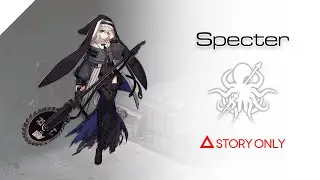 【Arknights】Operator Records - Specter : Story Collection