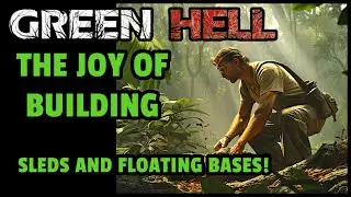 The Joy of Building | Green Hell Sled Shelves and Treehouse Edition | S07 EP27