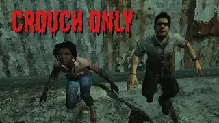 Dead by Daylight but we're only allowed to crouch