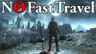 Can you beat Dark Souls 3 without Fast Travel?