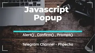 Javascript Popup [ alert() , confirm() , prompt() ]