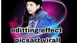 tutorial editting effect picsart