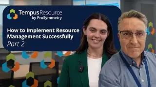 How to Successfully Implement a Resource Management Process and Drive Business Change (Part 2 of 2)