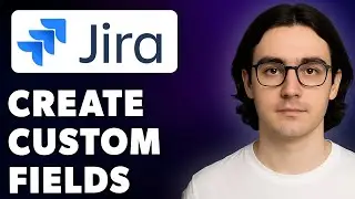 How To Create Custom Fields In Jira Atlassian Jira [2025 Guide]