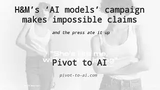 H&M’s ‘AI models’ campaign makes impossible claims
