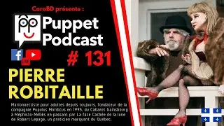 🎙Puppet Podcast #131 - Pierre Robitaille🎙 (IN FRENCH)