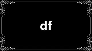 Df - Definition and How To Pronounce