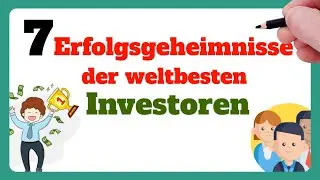 Die 7 Erfolgsgeheimnisse der weltbesten Investoren | Investieren für Anfänger