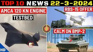 Indian Defence Updates : AMCA Engine Testbed,RBS-15 Missile Offer,Tejas Argentina Deal,CALM on BMP-2