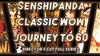 Senshipanda's Journey To 60 | Director's Cut Full Series | WoW Classic Warrior Leveling