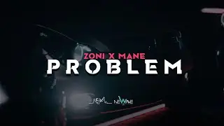 Zoni x Mane - Problem (Official Music Video)