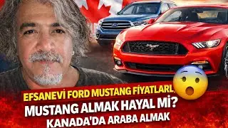 KANADA’DA ARABA ALMAK, ARABA FIYATLARI, MUSTANG ALMAK HAYAL Mİ?