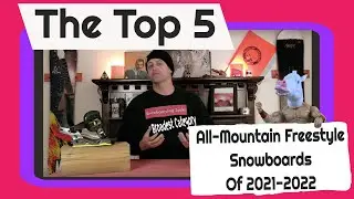 The Top 5 All Mountain Freestyle Boards of 2021-2022