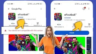 How to fix efootball your device isn't compatible with this version (2026)