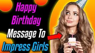 Ladki Ko Happy Birthday Kaise Wish Kare | Happy Birthday Message To Impress Girls | Heavillin