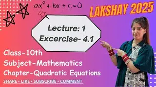 Class-10 Mathematics || Quadratic Equations || Lecture:1 Exercise- 4.1 || NCERT