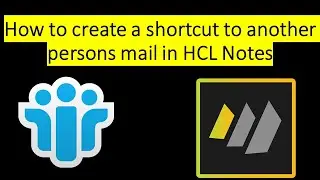 How To Create a Shortcut To Another Persons Mail in HCL Notes