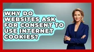Why Do Websites Ask for Consent to Use Internet Cookies? | Tech Terms Explained News