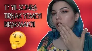17 YIL SONRA TIRNAK YEMEYİ NASIL BIRAKTIM? I KDN