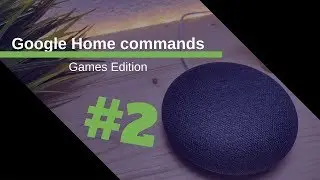 Best Google Home commands #2 || Games Edition🕹😱