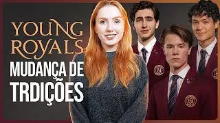 YOUNG ROYALS 2: DESTACA DEFEITOS E QUALIDADES DOS PERSONAGENS! | Análise com spoilers