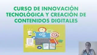 PROYECTO FINAL CURSO DE INNOVACIÓN TECNOLÓGICA Y CREACIÓN DE CONTENIDOS